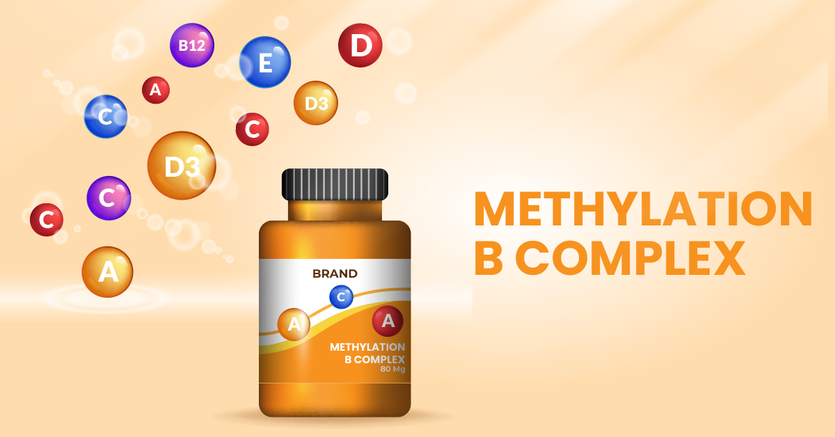Why You Should Consider a Methylation B Complex: Unlocking the Power of  Methylated B Vitamins